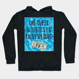 Oh Well Whatever Nevermind Print Hoodie